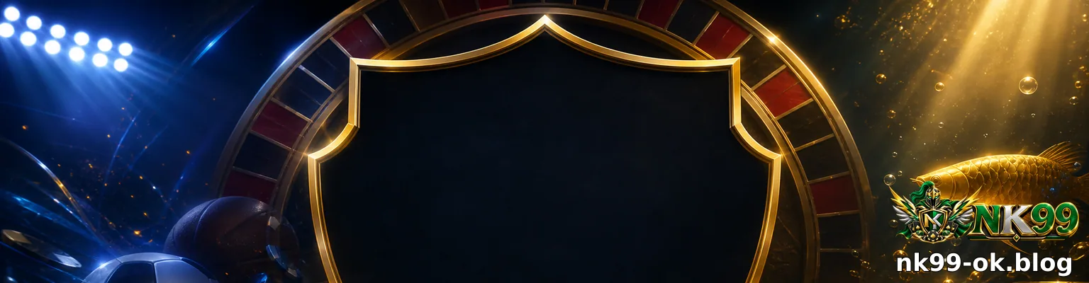 NK99 Casino | Trang Chủ Chính Thức 2026 - hình ảnh - nk99-ok.blog